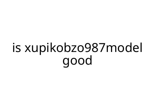 is xupikobzo987model good