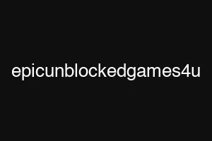 epicunblockedgames4u